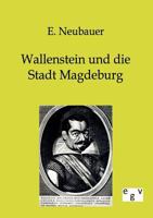 Wallenstein Und Die Stadt Magdeburg 1018339817 Book Cover