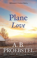 Plane Love : A Sweet Contemporary Romance (Billionaire's Venture Romance, Book 4) 1946292095 Book Cover