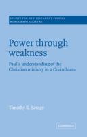 Power through Weakness: Paul's Understanding of the Christian Ministry in 2 Corinthians (Society for New Testament Studies Monograph Series) 0521616182 Book Cover