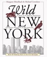 Wild New York: A Guide to the Wildlife, Wild Places and Natural Phenomena of New York City 0517704846 Book Cover