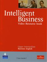 Intelligent Business: Upper-Intermediate Video Resource Book 0582848075 Book Cover