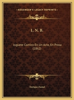 L. N. B.: Juguete Comico En Un Acto, En Prosa (1862) 1166901246 Book Cover