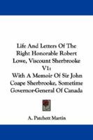 Life and Letters of the Right Honourable Robert Lowe, Viscount Sherbrooke .. Volume 1 1432690051 Book Cover
