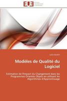 Modèles de Qualité du Logiciel: Estimation de l'Impact du Changement dans les Programmes Orientés Objets en utilisant les Algorithmes d'Apprentissage (Omn.Univ.Europ.) 3841781497 Book Cover