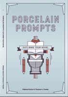 Porcelain Prompts: Outlining Your Novel 194726902X Book Cover