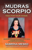 Mudras for Scorpio:Yoga for your Hands (Mudras for Astrological Signs 8.) 0615920934 Book Cover