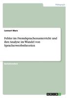 Fehler im Fremdsprachenunterricht und ihre Analyse im Wandel von Spracherwerbstheorien 3656382670 Book Cover