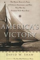 America's Victory: The Heroic Story of a Team of Ordinary Americans and How They Won the Greatest Yacht Race Ever 1574091875 Book Cover