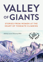 Valley of Giants: Stories from Women at the Heart of Yosemite Climbing 1680515144 Book Cover