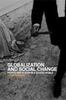 Globalisation and Social Change: People and Places in a Divided World 0415266963 Book Cover