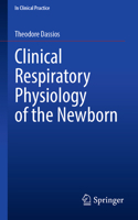 Clinical Respiratory Physiology of the Newborn (In Clinical Practice) 303205737X Book Cover