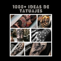 1000+ Ideas de Tatuajes (Spanish Edition) B0CVVCHYRF Book Cover