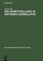 Die Wortstellung in Notkers Consolatio: Untersuchungen Zur Syntax Und Übersetzungstechnik 3110080583 Book Cover