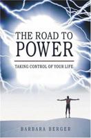 The Road to Power: Taking Control of Your Life 1571744436 Book Cover