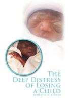 The Deep Distress of Losing a Child: My 1st Son 146534571X Book Cover