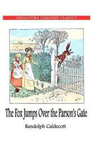 The Fox Jumps Over the Parson's Gate (The Randolph Caldecott Series) 1478391065 Book Cover