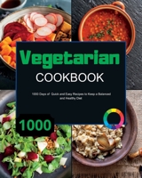 Vegetarian Cookbook: 1000 Days of Quick and Easy Recipes to Keep a Balanced and Healthy Diet 1915011655 Book Cover