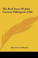 The Real Story Of John Carteret Pilkington 1104920395 Book Cover