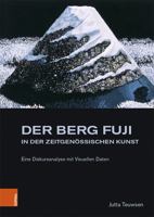 Der Berg Fuji in Der Zeitgenossischen Kunst: Eine Diskursanalyse Mit Visuellen Daten (Studien Zur Kunst, 46) 3412524107 Book Cover