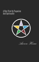 A New View On Paganism And Spirituality 1512231401 Book Cover