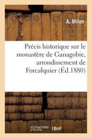 Pra(c)Cis Historique Sur Le Monasta]re de Ganagobie, Arrondissement de Forcalquier 2013500009 Book Cover