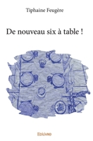 De nouveau six à table ! (French Edition) 2334130133 Book Cover