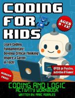 Coding For Kids: Ages 8-12: Coding and Logic Activity Workbook, Screen Free, Learn Coding Fundamentals, Develop Critical Thinking, Inspire a Career in Tech B0FFGFMPQ3 Book Cover