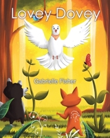 Lovey Dovey: a children's book about connection, love, peace and giving B0DTS4BP5R Book Cover