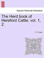 The Herd book of Hereford Cattle. vol. 1, 2. 1241523835 Book Cover