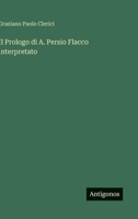 Il Prologo di A. Persio Flacco interpretato 3563901996 Book Cover