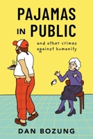 Pajamas in Public and Other Crimes Against Humanity B0F69K2DP6 Book Cover