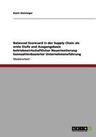 Balanced Scorecard in der Supply Chain als erste Stufe und Ausgangsbasis betriebswirtschaftlicher Neuorientierung kennzahlenbasierter Unternehmensführung 3656039658 Book Cover