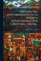 Historia Del Descubrimiento De La América Septentrional Por Christobal Colón... 127231247X Book Cover