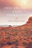 They Are True Unto Themselves 1979068216 Book Cover