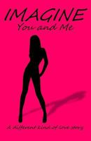 Imagine You and Me: A Different Kind of Love Story 1491037342 Book Cover