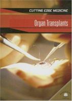 Organ Transplants (Cutting Edge Medicine) 0749669721 Book Cover