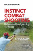 Instinct Combat Shooting: Defensive Handgunning for Police, Fourth Edition 1138321109 Book Cover