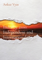 India by 2100: Independent and International 1088033636 Book Cover