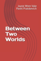 Between Two Worlds (The Other Half of History) B0FPFRTQ15 Book Cover
