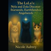 The LaLa's: Nyla & Zola: Discover Starseeds, Earthseeds & Angelseeds (The LaLa's: Adventures of Nyla & Zola) B0G3XR259B Book Cover