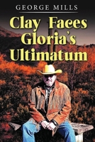 Clay Faces Gloria's Ultimatum B0GQFW1NY9 Book Cover