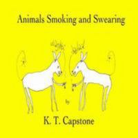 Animals Smoking and Swearing 1446167550 Book Cover