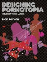 Designing Pornotopia: Travels in Visual Culture 1568986076 Book Cover