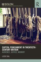 Capital Punishment in Twentieth-Century Britain: Audience, Justice, Memory 1138961299 Book Cover