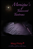 Monique's Tumescent Tantrums 1291694285 Book Cover