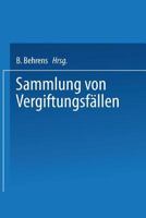 Sammlung Von Vergiftungsfallen: Unter Mitwirkung Der Deutschen Pharmakologischen Gesellschaft 3662318881 Book Cover