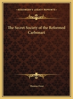 The Secret Society Of The Reformed Carbonari 1425459625 Book Cover