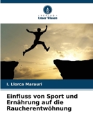 Einfluss von Sport und Ernährung auf die Raucherentwöhnung (German Edition) 6206600300 Book Cover