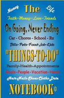 The on Going, Never Ending, Things to Do Notebook 1530175372 Book Cover