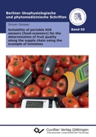 Suitability of portable NIR sensors (food-scanners) for the determination of fruit quality along the supply chain using the example of tomatoes 3736975430 Book Cover